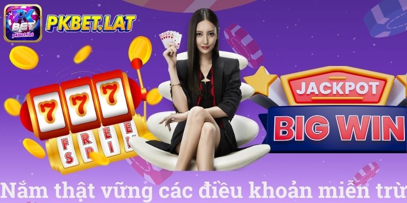 Nắm thật vững các điều khoản miễn trừ